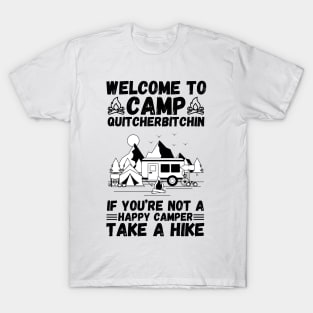 Welcome to Camp Quitcherbitchin If You’re Not A Happy Camper Take A Hike, Funny Camping Gift T-Shirt